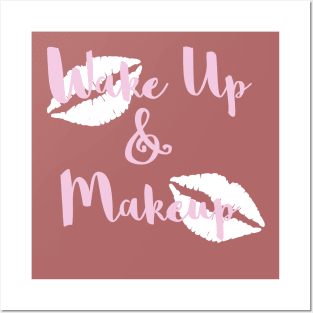 Wake Up and Make Up Posters and Art